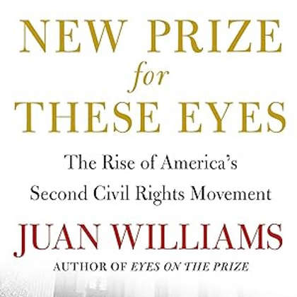 Juan Williams Explores America’s 21st-Century Civil Rights Movement in 'New Prize for These Eyes’ 