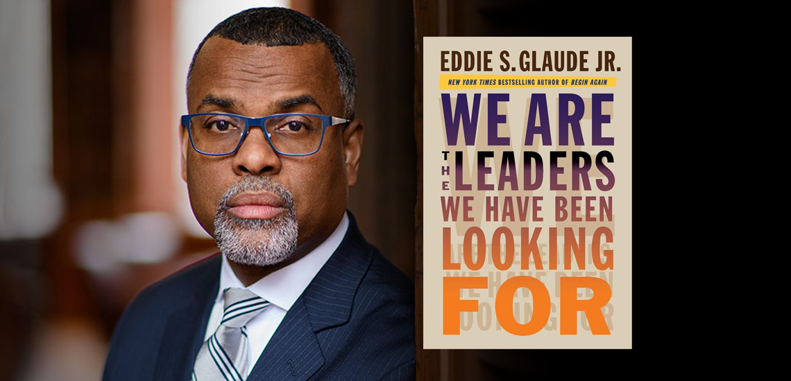 New Book From Dr. Eddie Glaude Jr. — "We Are The Leaders We Have Been ...