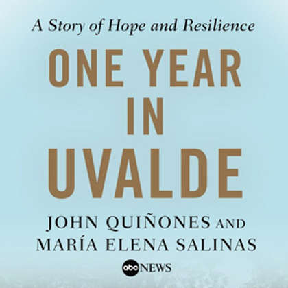 Award-winning Journalist John Quiñones Writes About the Tragedy of Uvalde and Its Community’s Activism and Resiliency 