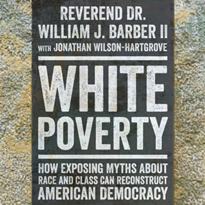 "White Poverty" Promises to be One of the Most Influential Books in Recent Years